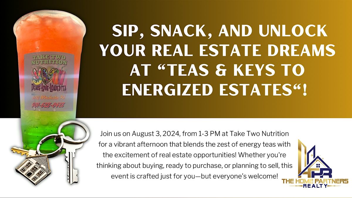 Teas & Keys to Energized Estates!