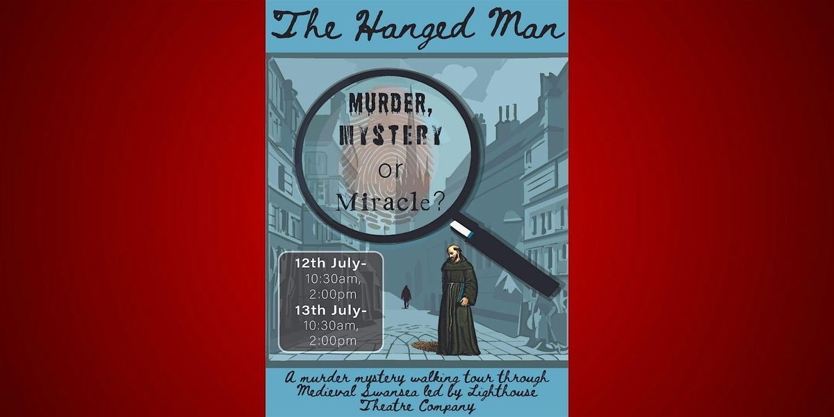 The Hanged Man \u2013 M**der, Mystery or Miracle? A Walking Theatre Tour