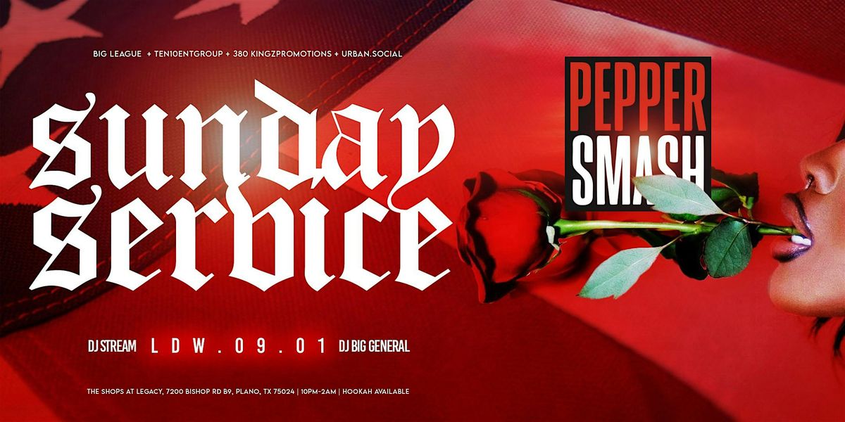 SUNDAY SERVICE AFTER DARK @ PEPPER SMASH 10P-2A