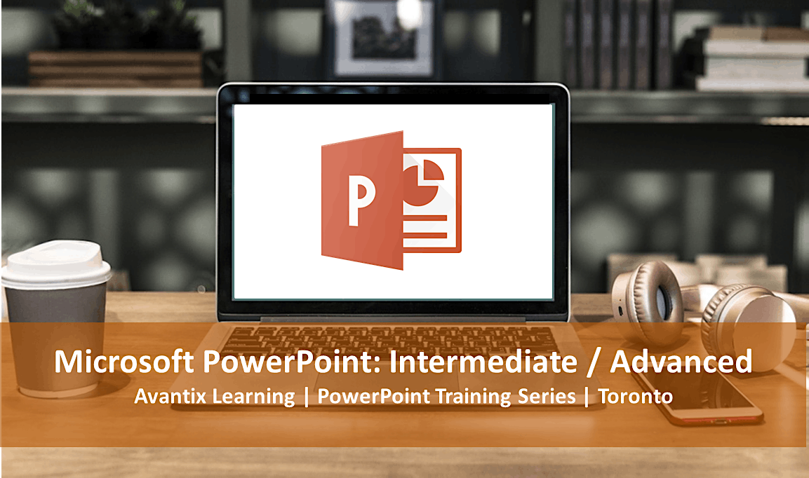 Microsoft PowerPoint Course (Intermediate \/ Advanced) | Online or Toronto