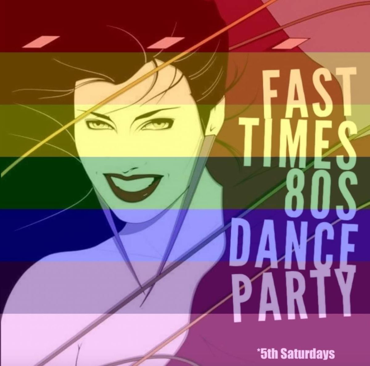 Fast Times 80s Pride Edition Dance Party!