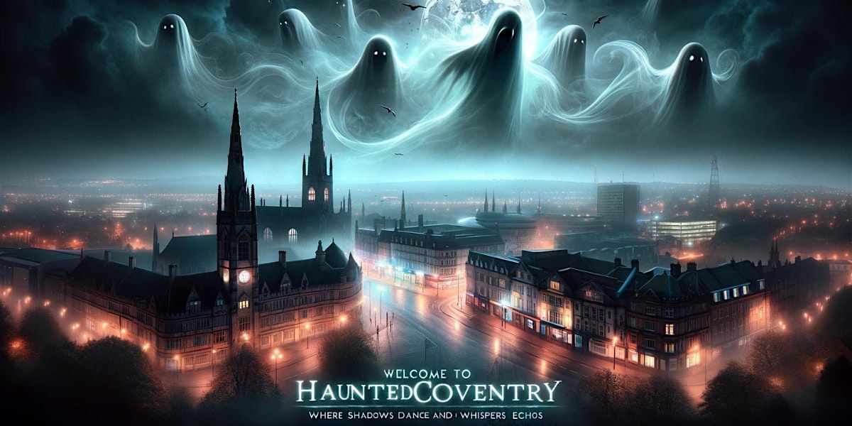 Haunted Coventry Death & Darkness Tour