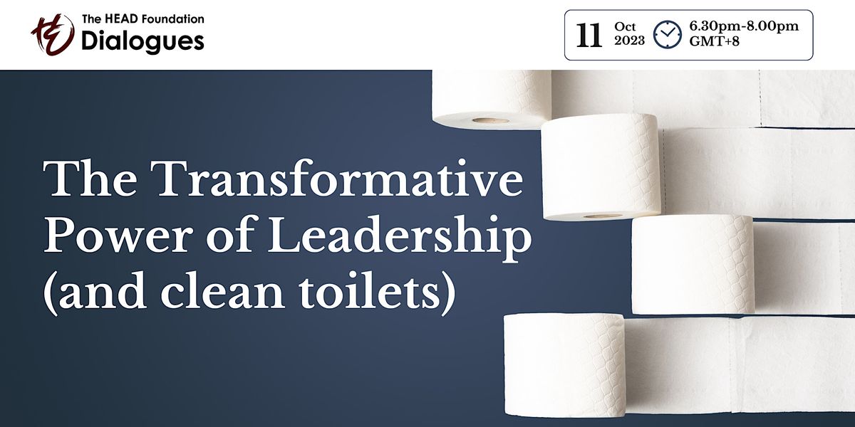 The HEAD Foundation Dialogues: The Transformative Power of Leadership (and clean toilets)