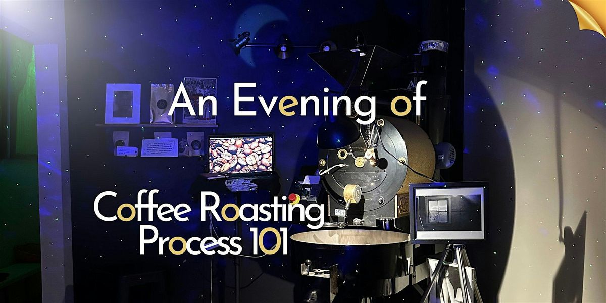 Evening of Coffee Roasting Process 101