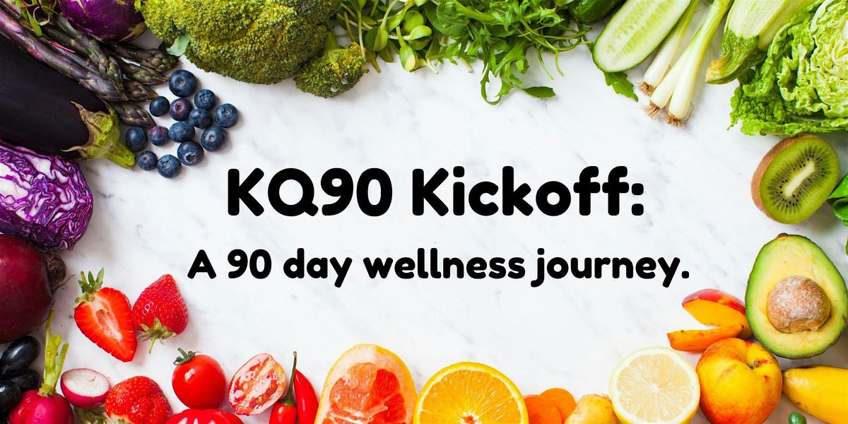 KQ90 Kickoff: A 90 day wellness program