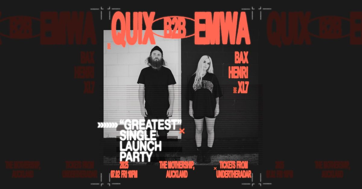 QUIX B2B EMWA - 'GREATEST' SINGLE LAUNCH PARTY 