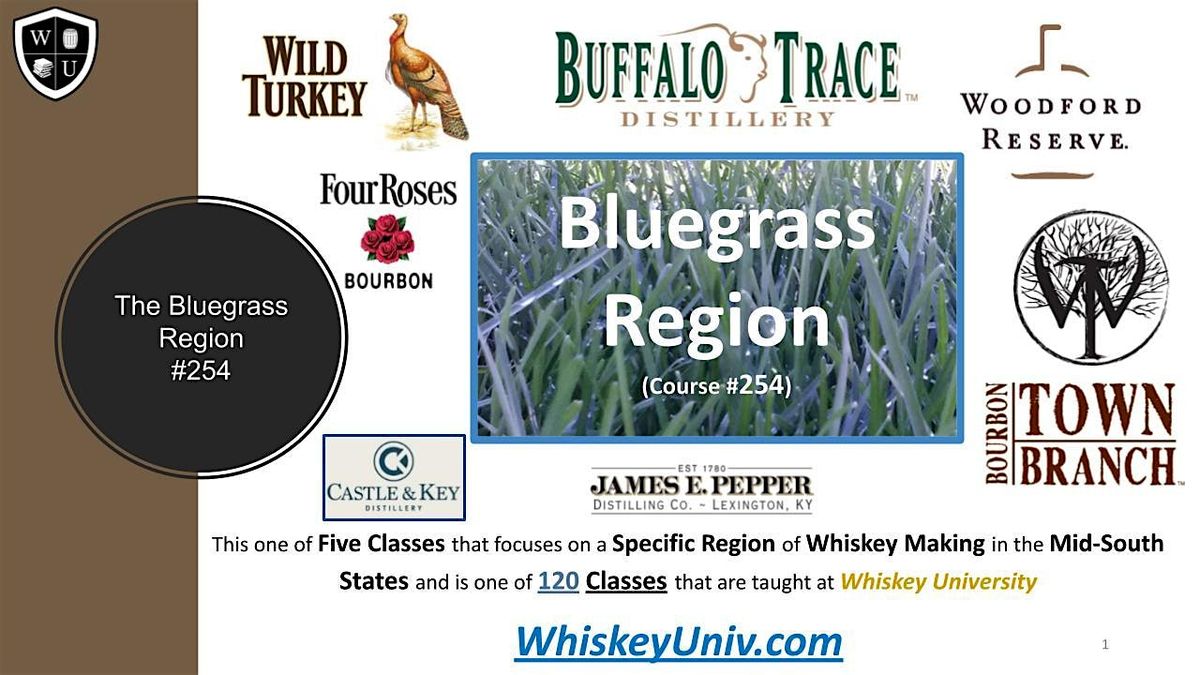 The Bluegrass Region {Major Distilleries}  BYOB  (Course #254)