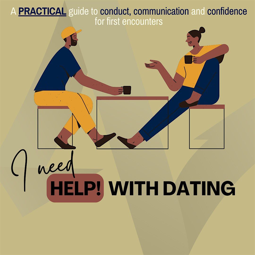 I need HELP! with Dating