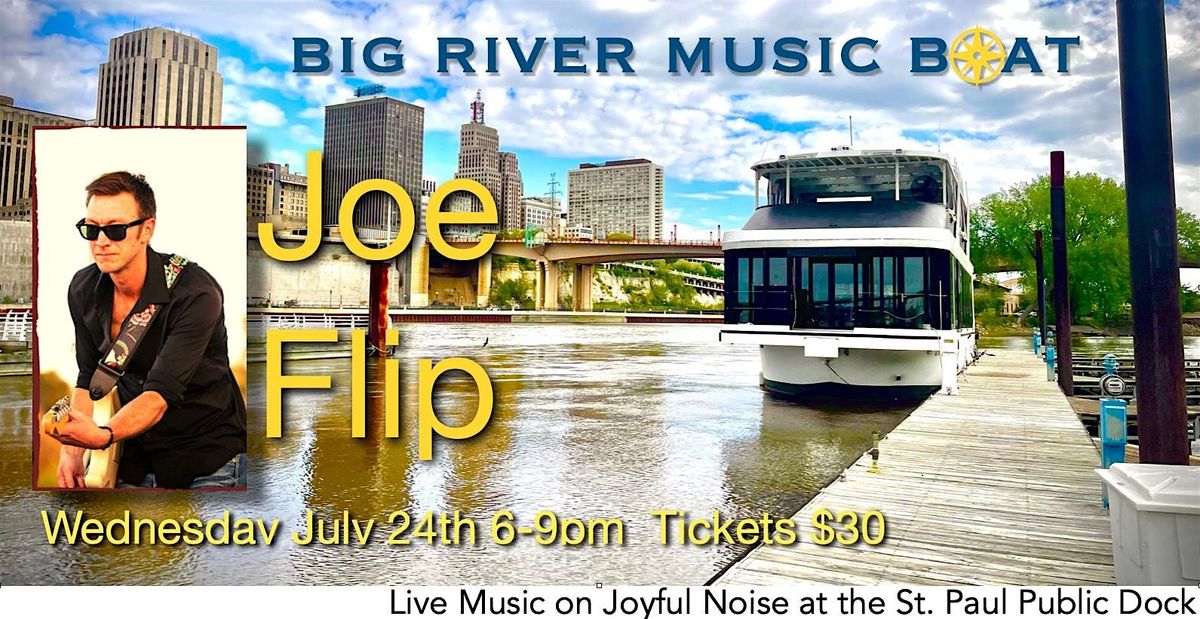 BIG RIVER MUSIC BOAT Summer Series- THE JOE FLIP BAND!