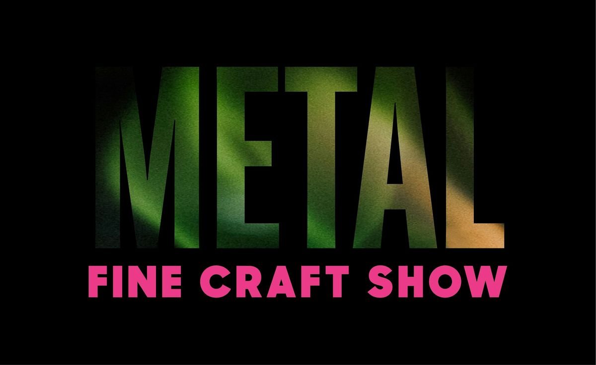 METAL fine craft show