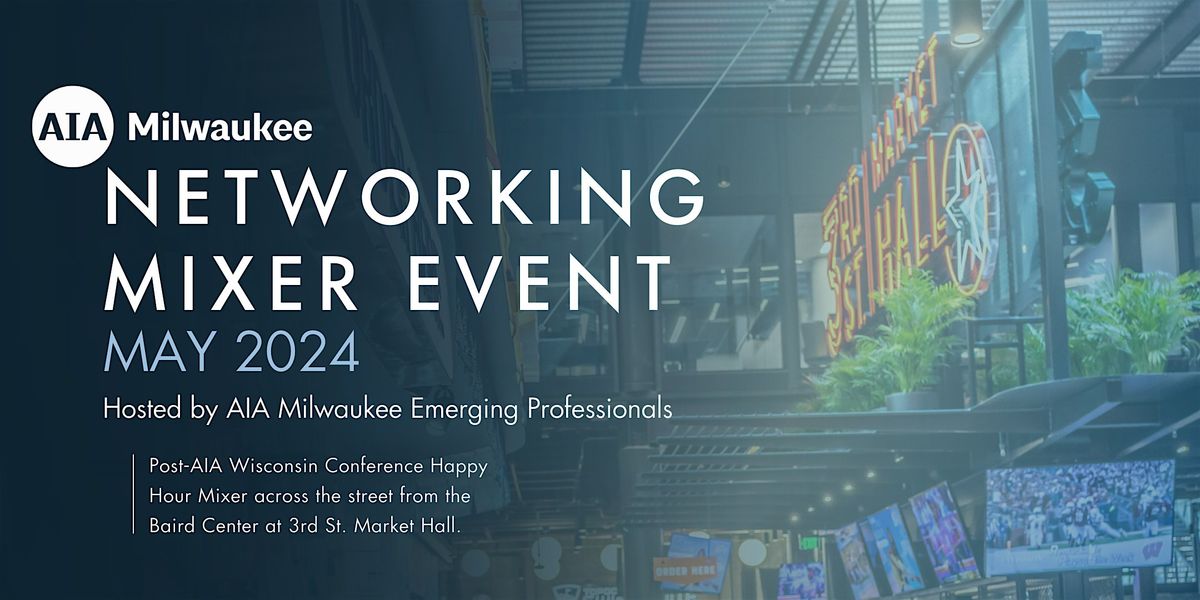 May Networking Happy Hour Hosted by AIA Milwaukee Emerging Professionals