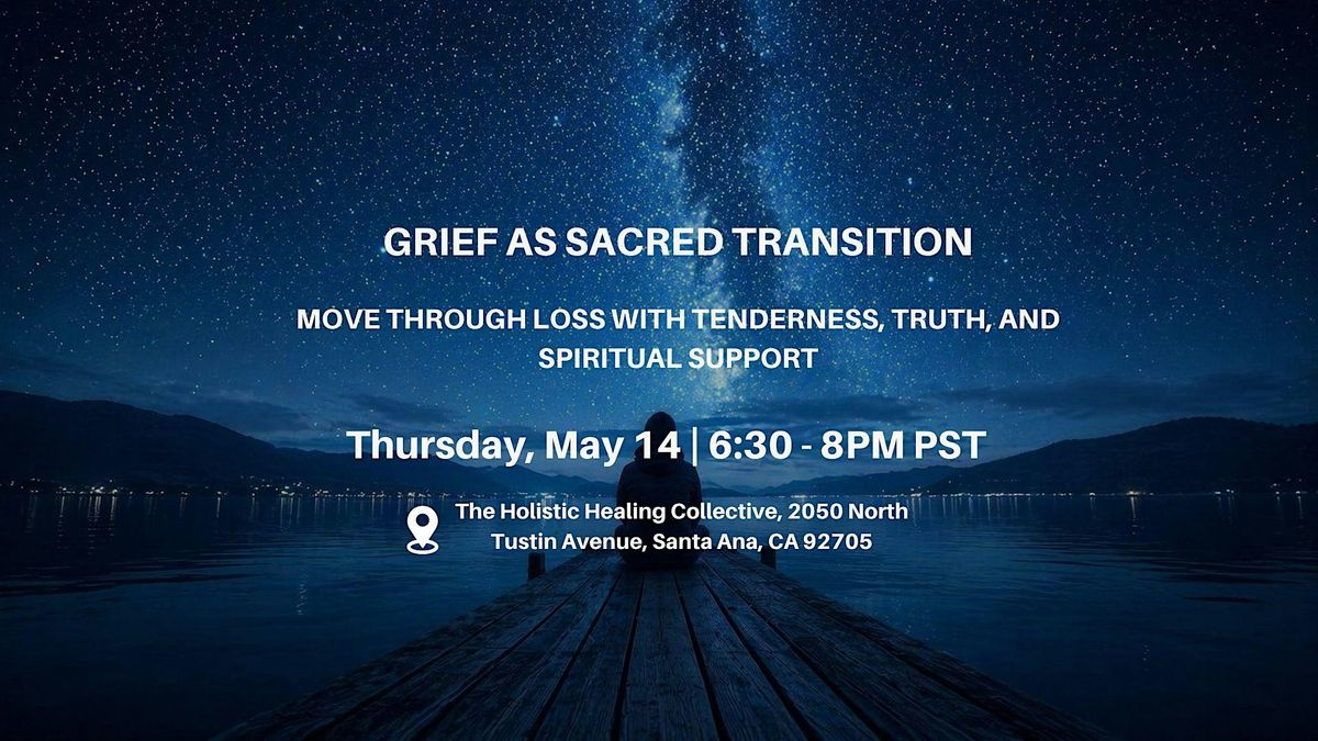 Grief as Sacred  Transition