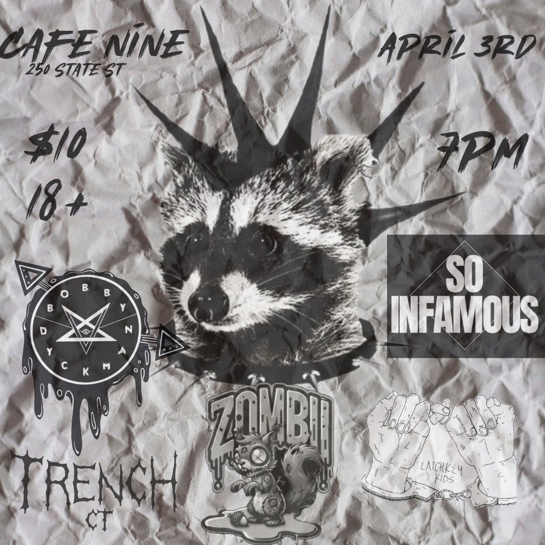 Zombii \/ Trench CT \/ Latchkey Kids \/ So Infamous \/ Bobby Dyckman @ Cafe Nine