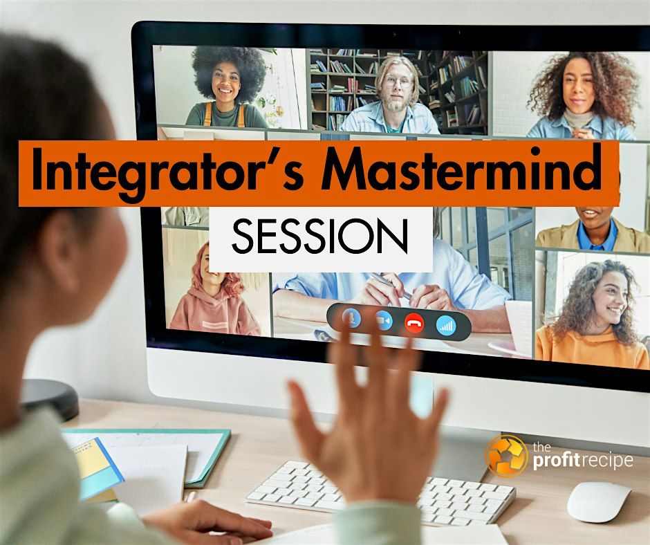 Integrator\u2019s Mastermind Session.