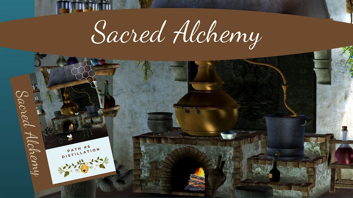 MYSTERY SCHOOL: Sacred Alchemy (6 of 8) Path #06 Distillation