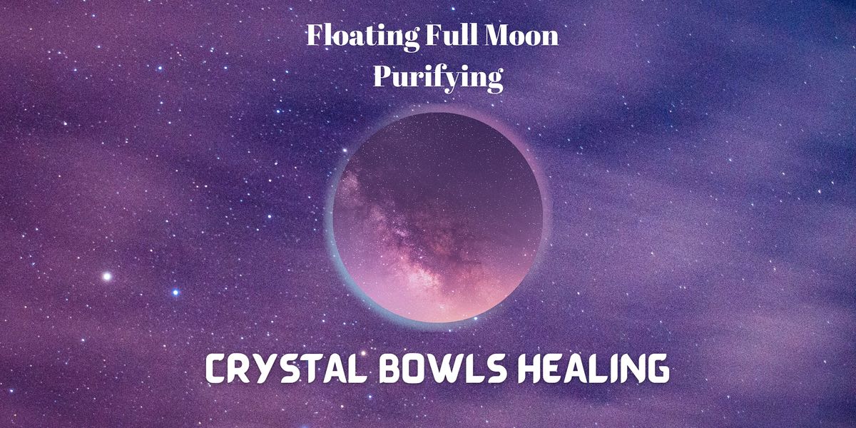 Floating Full Moon Purifying CRYSTAL BOWLS HEALING