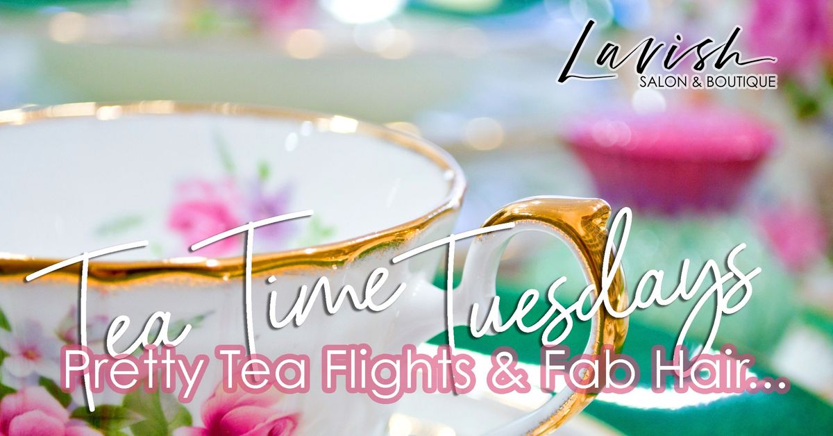 Tea Time Tuesday at Lavish Salon & Boutique