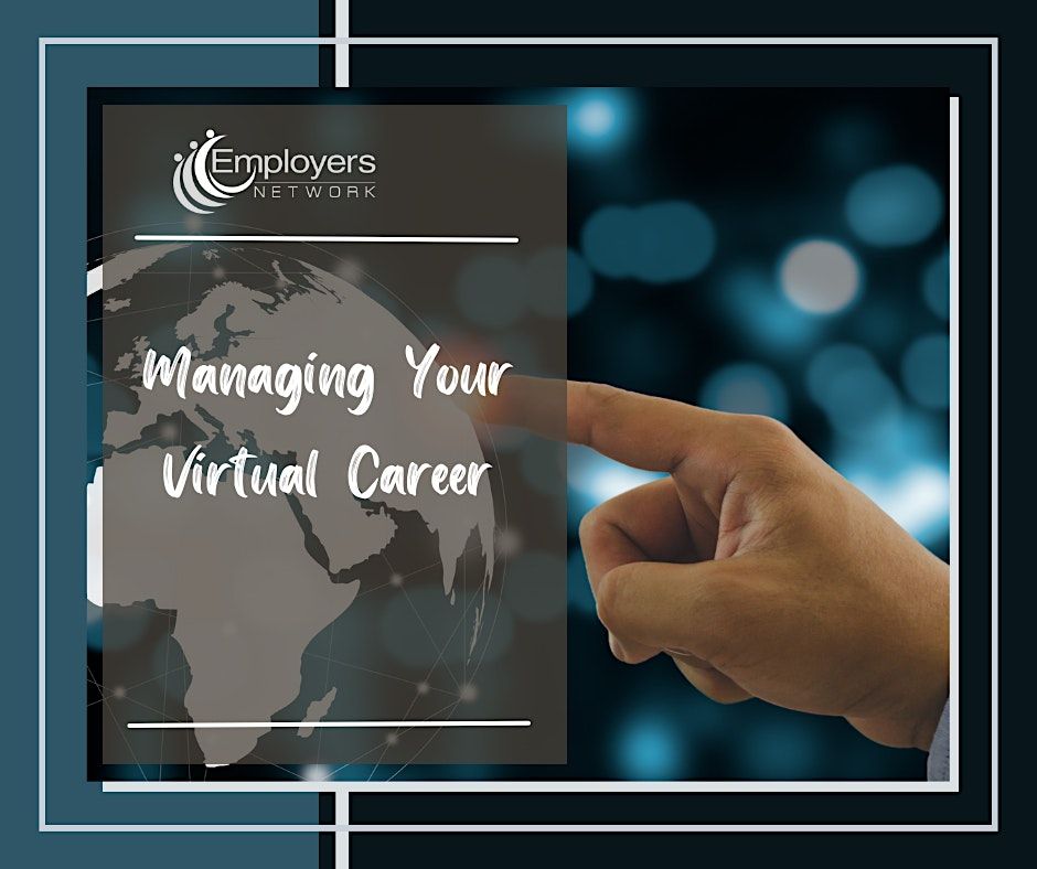 Virtual: Managing Your Virtual Career