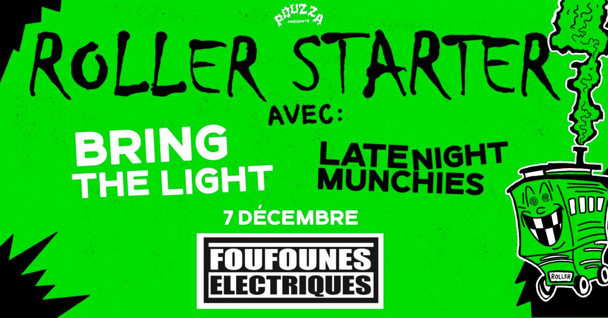 Pouzza pr\u00e9sente: Roller Starter, Bring The Light, Late Night Munchies aux Foufs