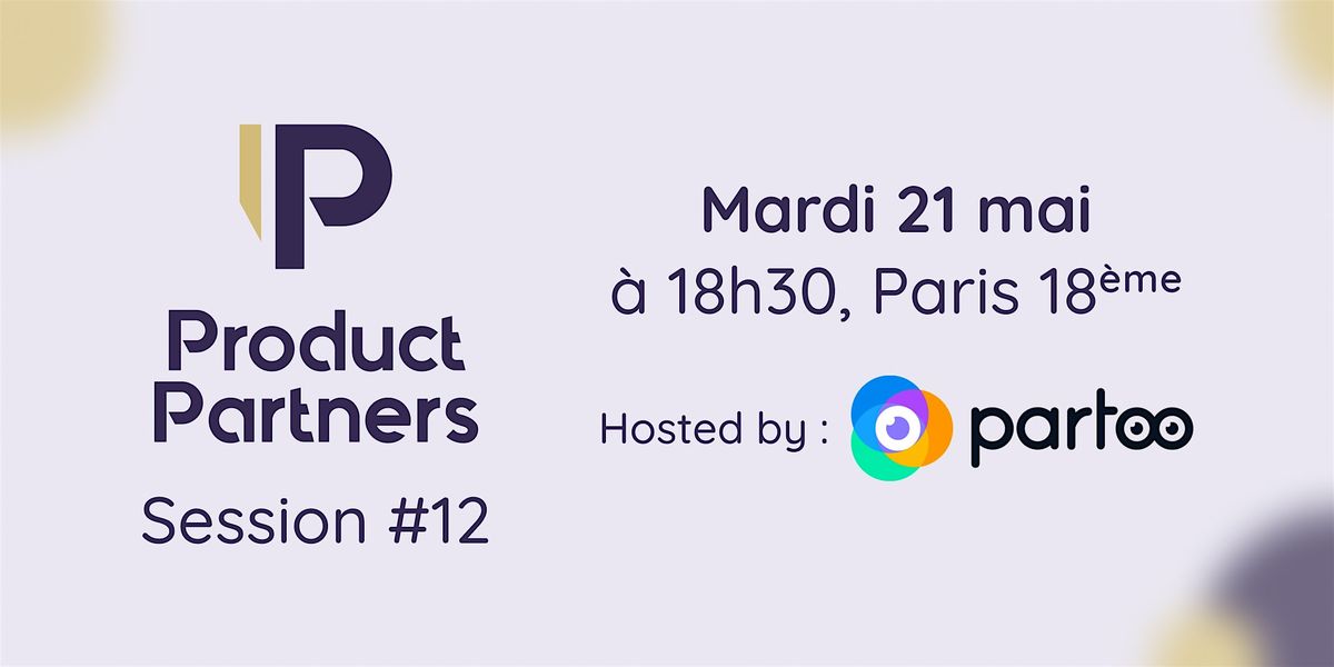 Product Partners - Session #12 @Partoo