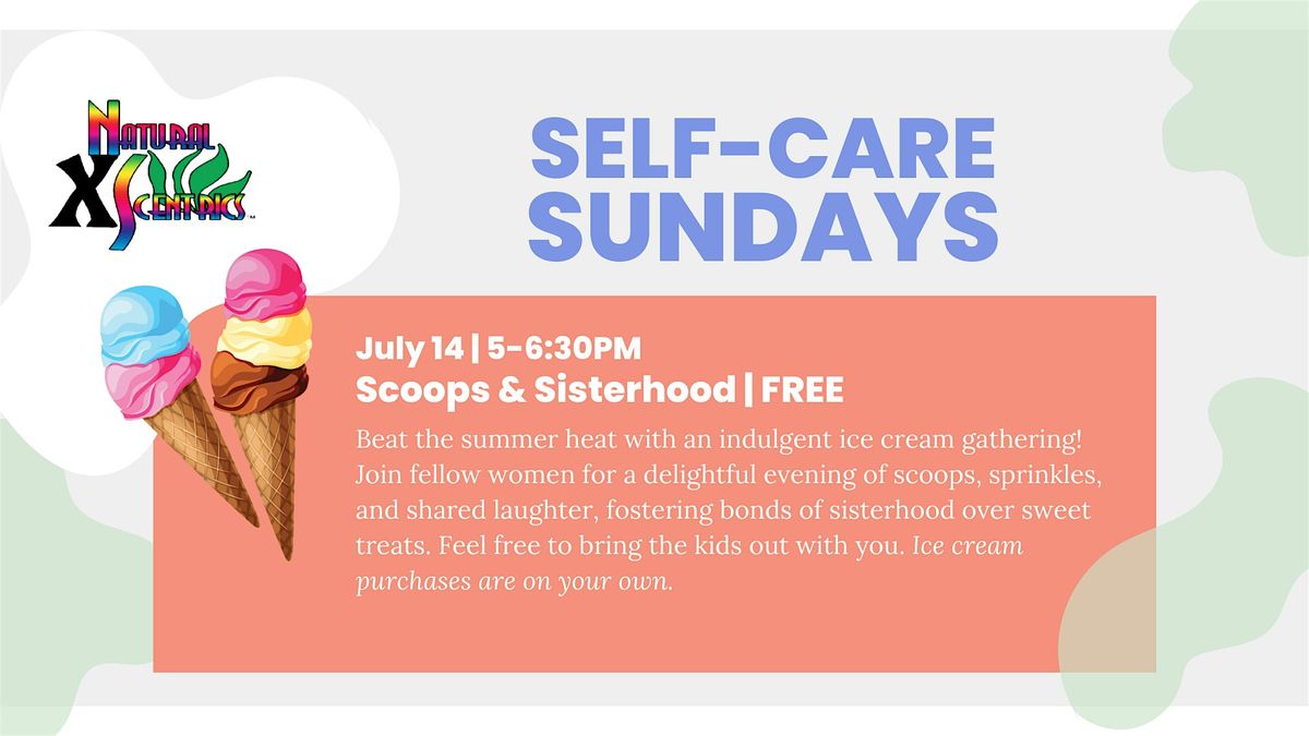 Scoops & Sisterhood | Self Care Sundays Series