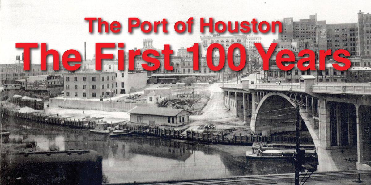 Port of Houston: The First 100 Years