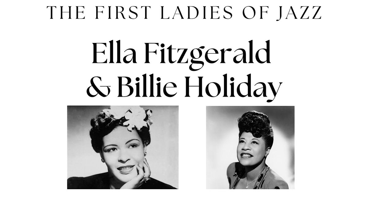 Billie Holiday and Ella Fitzgerald: First Ladies of Jazz