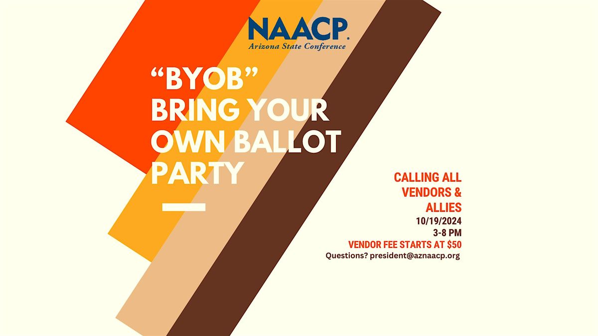 BYOB Party: Bring Your Own Ballot - Arizona NAACP State Conference