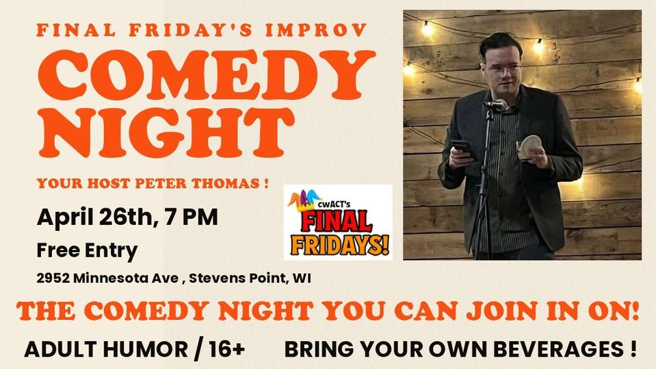 April Final Fridays Improv Comedy Night!! The Comedy night you can join in on!