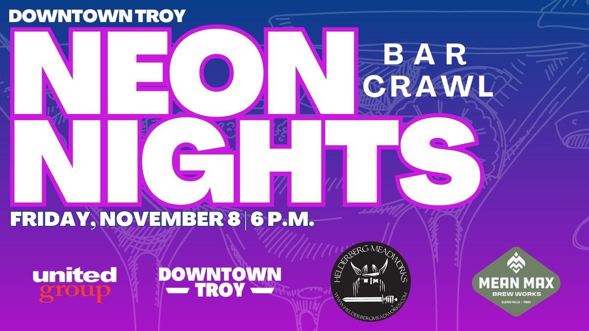 Downtown Troy: Neon Nights Bar Crawl