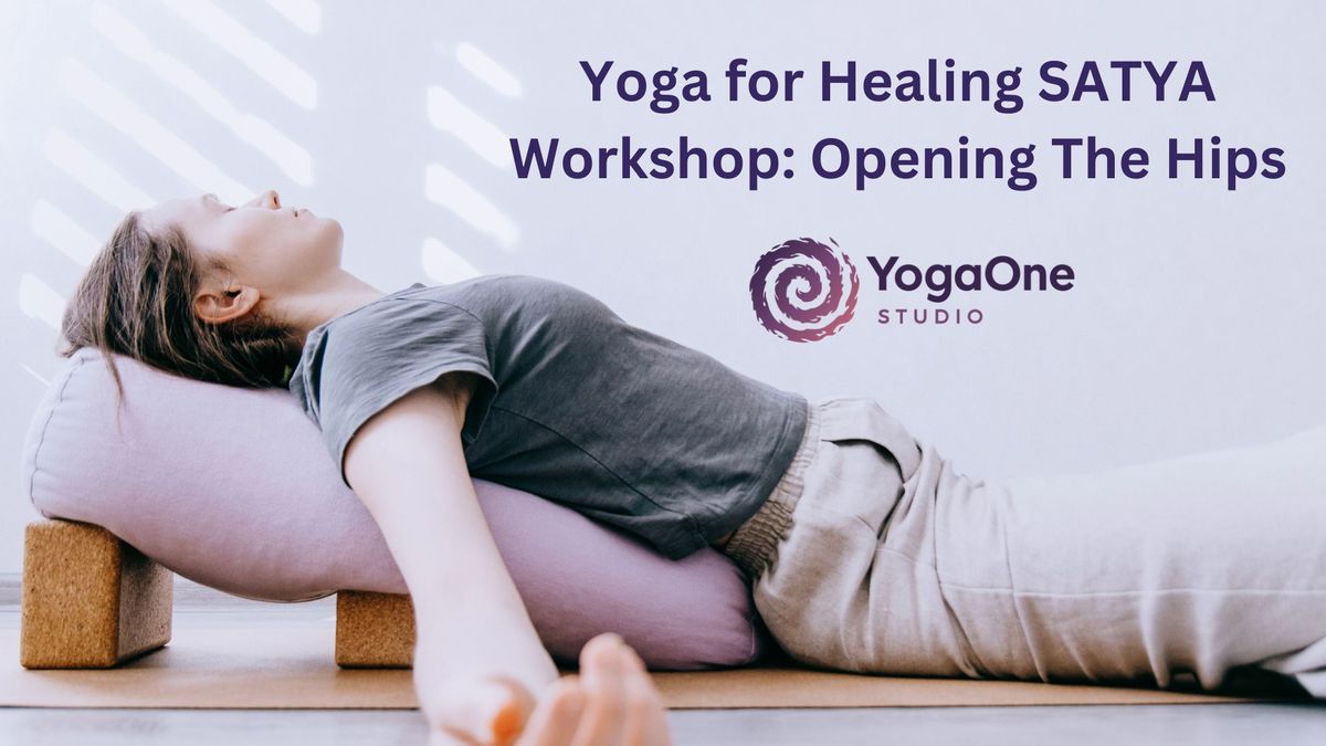 Yoga for Healing SATYA Workshop: Opening The Hips