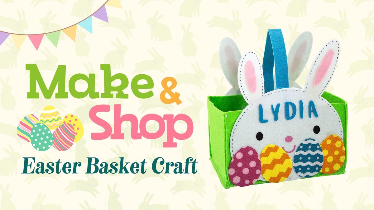 Make & Shop - Easter Basket Craft