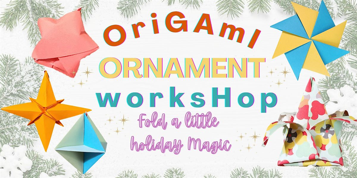 Origami Ornament Workshop