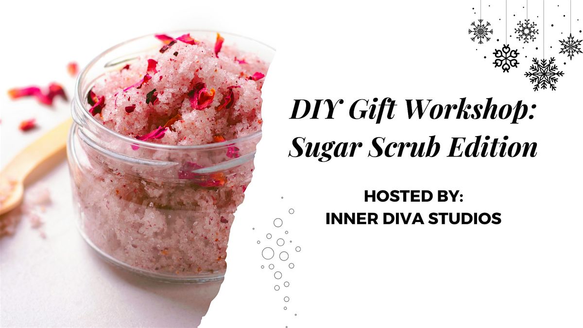 DIY Gift Workshop: Sugar Scrub Edition