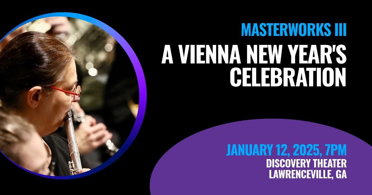 GWINNETT SYMPHONY - MASTERWORKS III - A Vienna New Year\u2019s Celebration