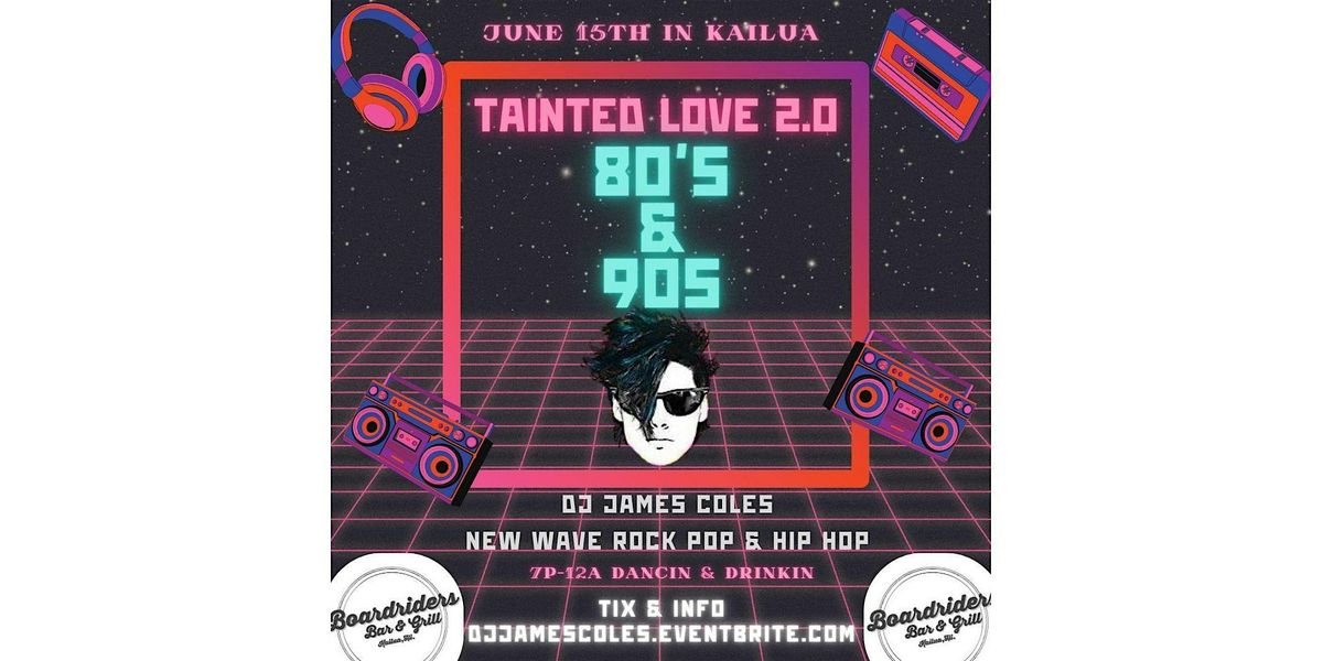 TAINTED LOVE 2.0 (80s & 90s NEW WAVE POP ROCK & HIP HOP DJ JAMES COLES)