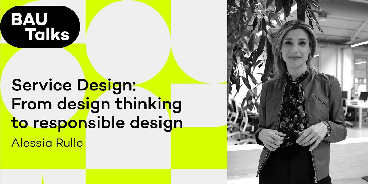 BAU Talks: From design thinking to responsible design with Alessia Rullo