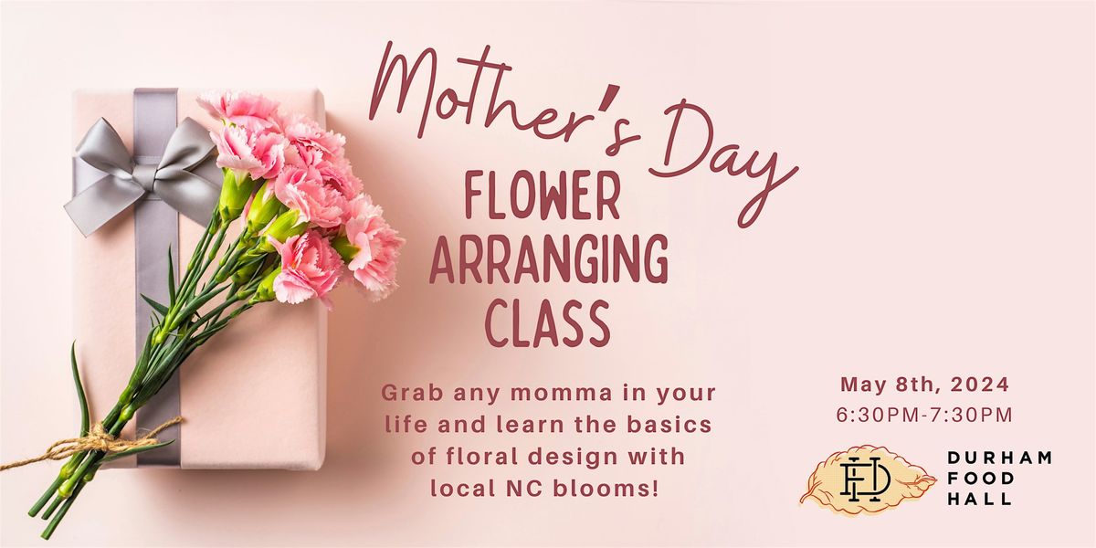 Mother's Day Flower Arranging Class