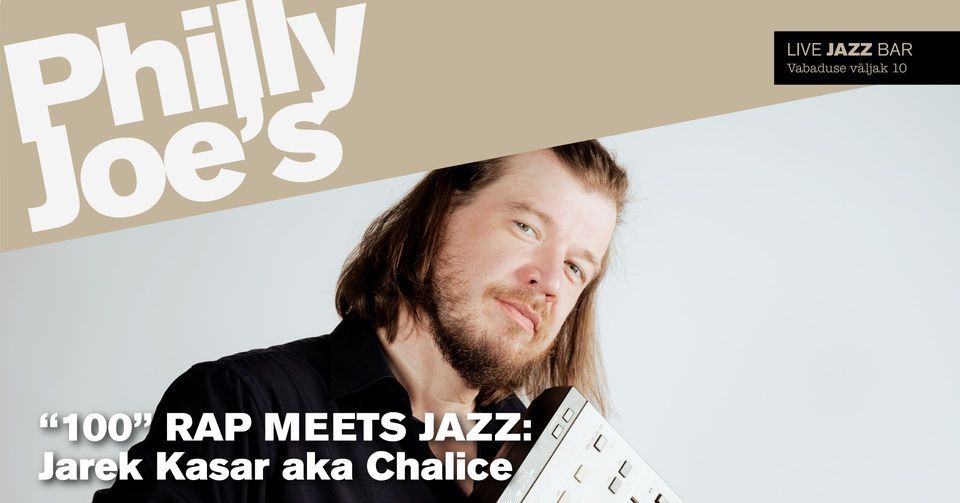 \u201e100\u201c Rap Meets Jazz: Jarek Kasar aka Chalice