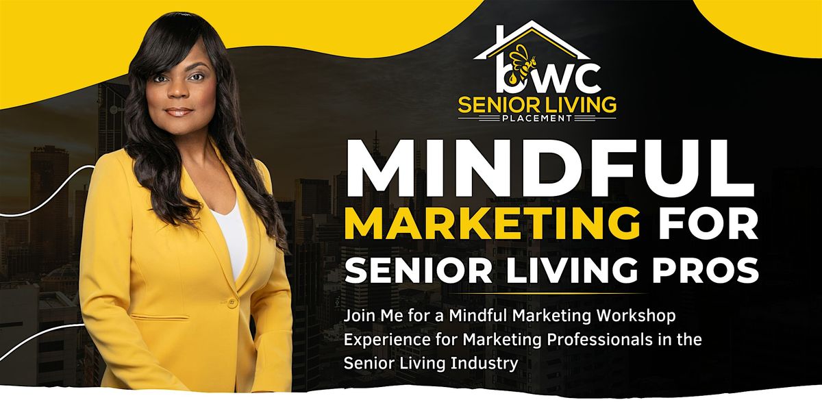 MINDFUL MARKETING WORKSHOP FOR SENIOR LIVING PROS