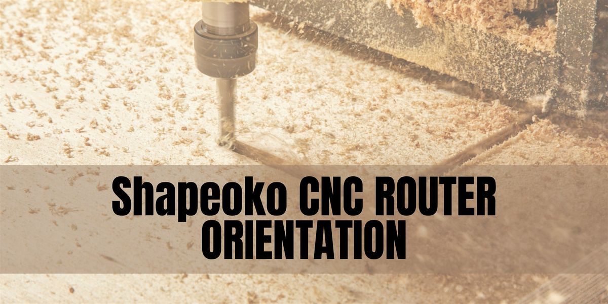 Shapeoko CNC Router Orientation (Members Only)