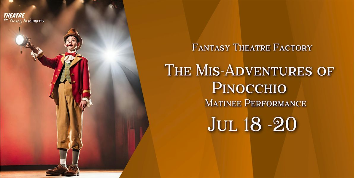 The Mis-Adventures of Pinocchio Matinee Performances