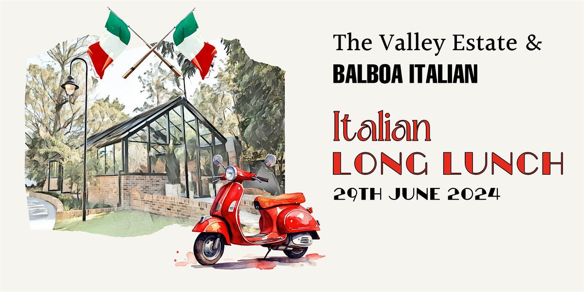 Italian Long Lunch - The Valley Estate X Balboa Italian 2024