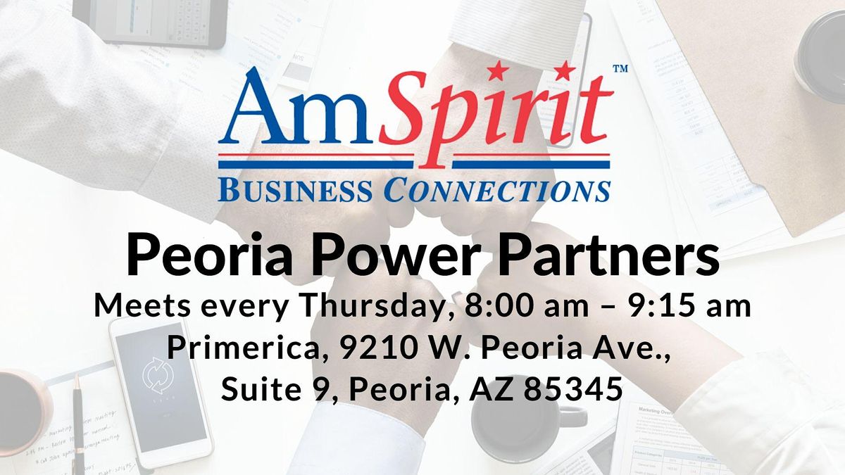 AmSpirit Business Connections Chapter Meets Every Thursday In Peoria, AZ!