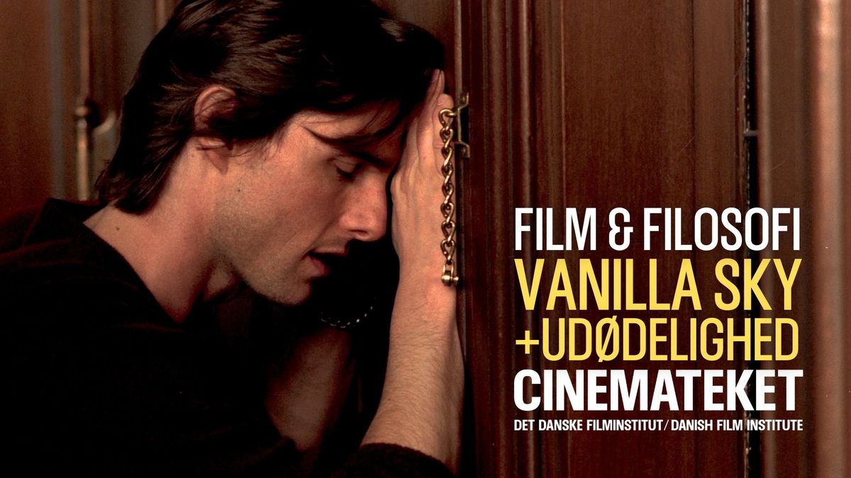 'VANILLA SKY' + Talk \/\/ Filosofisk Filmfestival \/\/ Cinemateket