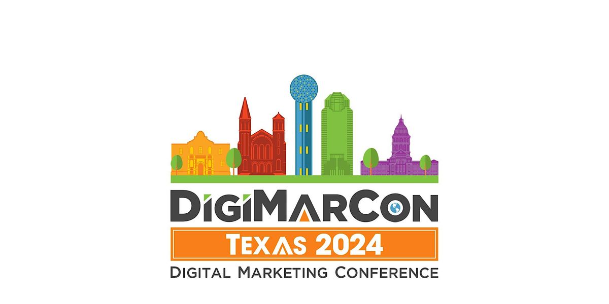 DigiMarCon Texas 2024 - Digital Marketing, Media &  Advertising Conference