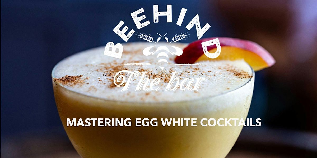 Mastering the Classic Egg White Cocktails