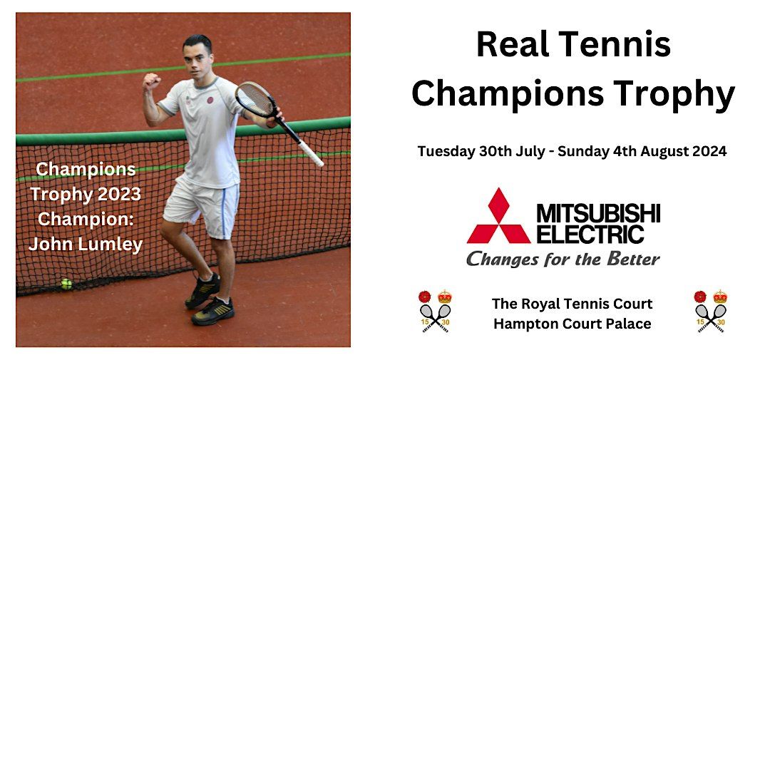 Real Tennis Champions Trophy - 30th July - 4th August 2024