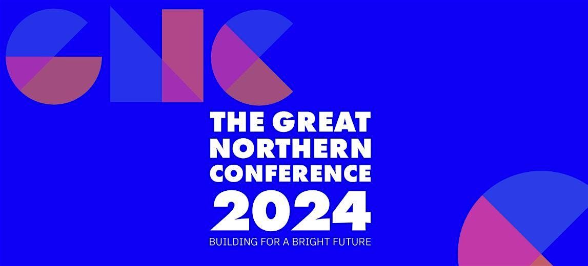 The Great Northern Conference 2024