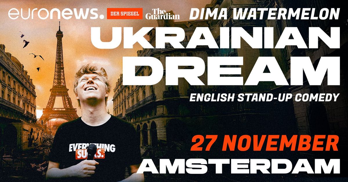 Ukrainian Dream: An Inspirational Comedy Show with Dima Watermelon in Amsterdam